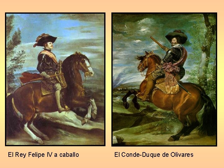 El Rey Felipe IV a caballo El Conde-Duque de Olivares 