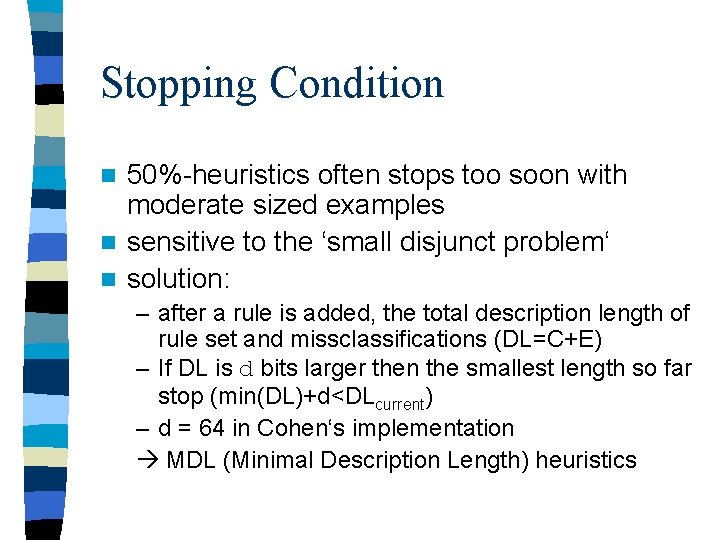 Stopping Condition 50%-heuristics often stops too soon with moderate sized examples n sensitive to Stopping Condition 50%-heuristics often stops too soon with moderate sized examples n sensitive to