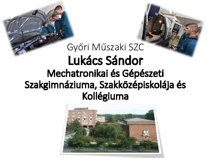 Győri Műszaki SZC Lukács Sándor Mechatronikai és Gépészeti Szakgimnáziuma, Szakközépiskolája és Kollégiuma 