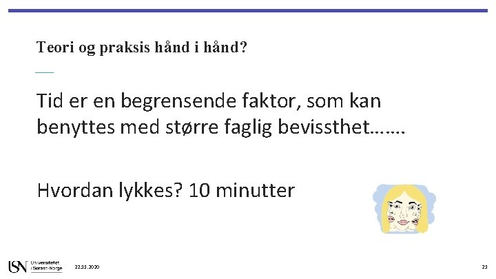 Teori og praksis hånd i hånd? Tid er en begrensende faktor, som kan benyttes