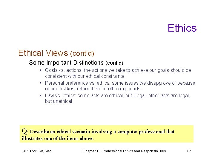 Ethics Ethical Views (cont’d) Some Important Distinctions (cont’d) • Goals vs. actions: the actions