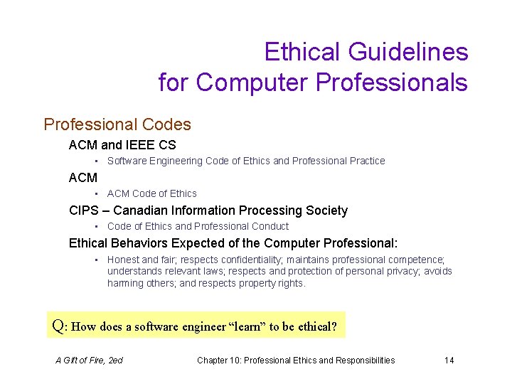 Ethical Guidelines for Computer Professionals Professional Codes ACM and IEEE CS • Software Engineering