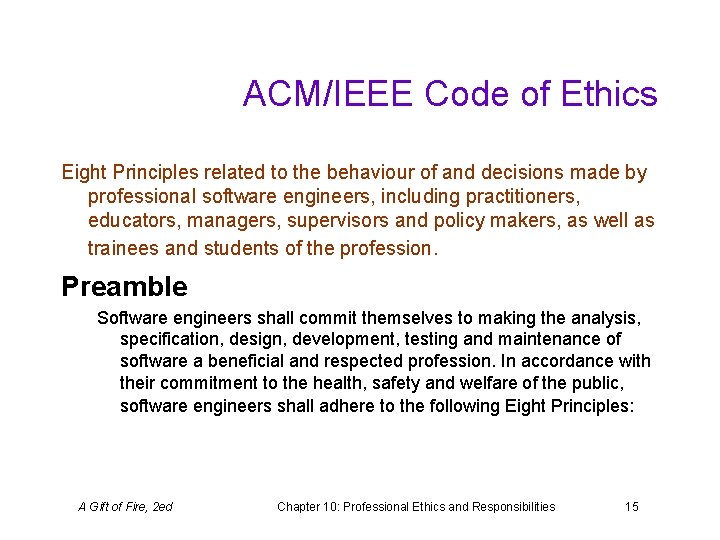 ACM/IEEE Code of Ethics Eight Principles related to the behaviour of and decisions made