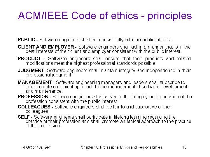 ACM/IEEE Code of ethics - principles PUBLIC - Software engineers shall act consistently with
