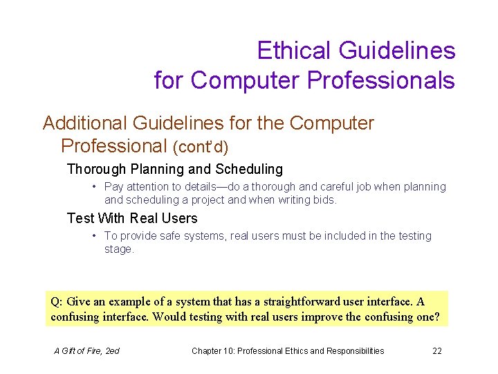 Ethical Guidelines for Computer Professionals Additional Guidelines for the Computer Professional (cont’d) Thorough Planning