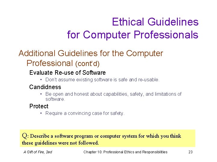 Ethical Guidelines for Computer Professionals Additional Guidelines for the Computer Professional (cont’d) Evaluate Re-use