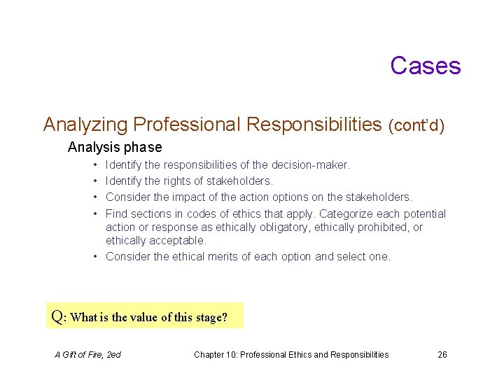 Cases Analyzing Professional Responsibilities (cont’d) Analysis phase • • Identify the responsibilities of the