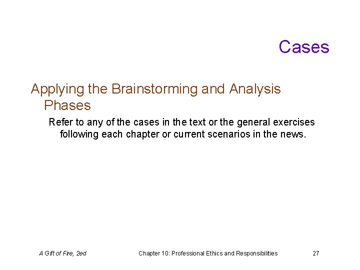 Cases Applying the Brainstorming and Analysis Phases Refer to any of the cases in