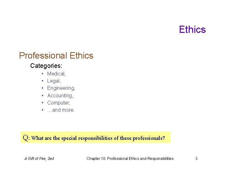 Ethics Professional Ethics Categories: • • • Medical, Legal, Engineering, Accounting, Computer, …and more.