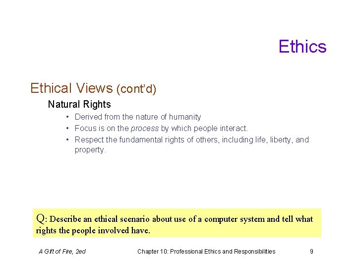 Ethics Ethical Views (cont’d) Natural Rights • Derived from the nature of humanity •