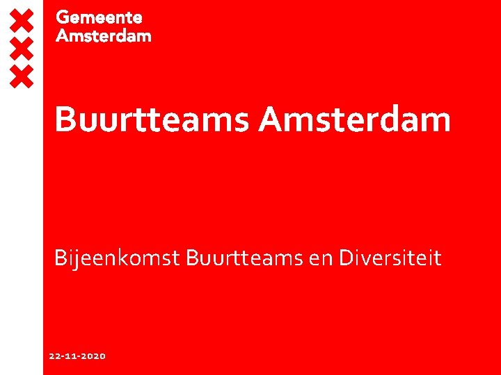 Buurtteams Amsterdam Bijeenkomst Buurtteams en Diversiteit 22 -11 -2020 