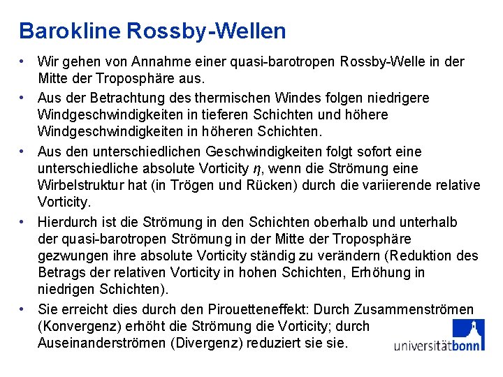 Barokline Rossby-Wellen • Wir gehen von Annahme einer quasi-barotropen Rossby-Welle in der Mitte der