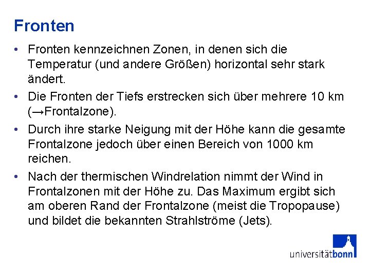 Fronten • Fronten kennzeichnen Zonen, in denen sich die Temperatur (und andere Größen) horizontal