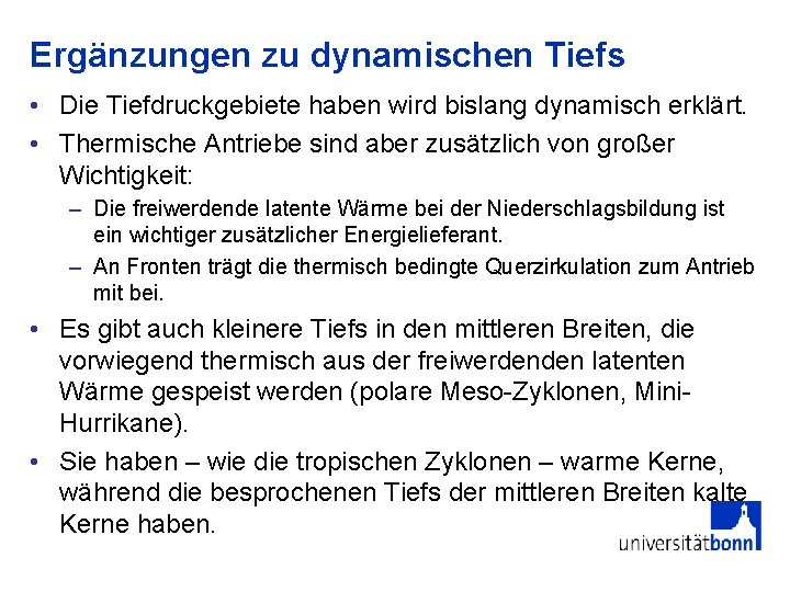 Ergänzungen zu dynamischen Tiefs • Die Tiefdruckgebiete haben wird bislang dynamisch erklärt. • Thermische