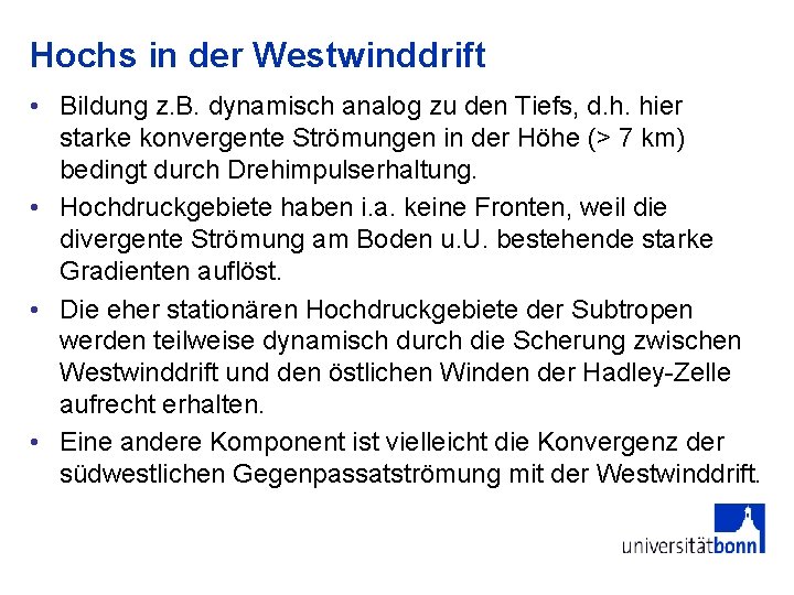 Hochs in der Westwinddrift • Bildung z. B. dynamisch analog zu den Tiefs, d. Hochs in der Westwinddrift • Bildung z. B. dynamisch analog zu den Tiefs, d.