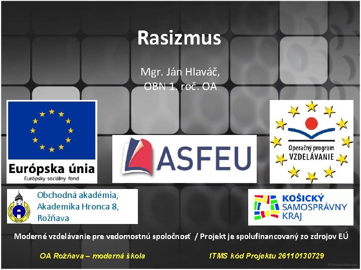 Rasizmus Mgr. Ján Hlaváč, OBN 1. roč. OA Obchodná akadémia, Akademika Hronca 8, Rožňava