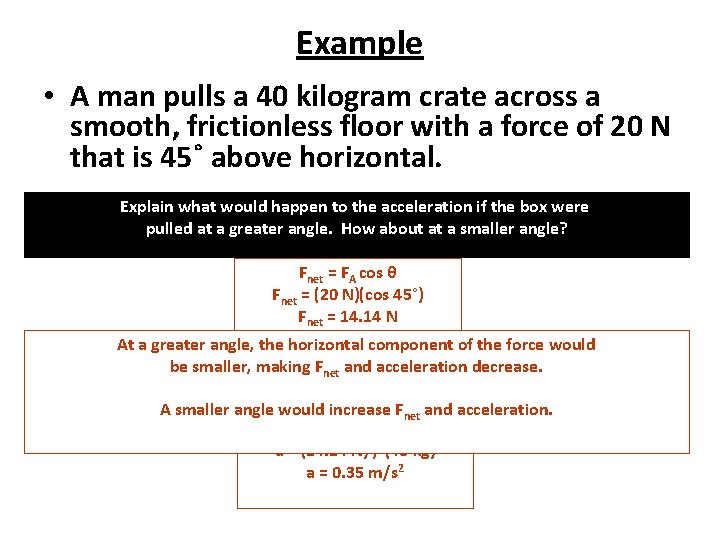 Example • A man pulls a 40 kilogram crate across a smooth, frictionless floor Example • A man pulls a 40 kilogram crate across a smooth, frictionless floor