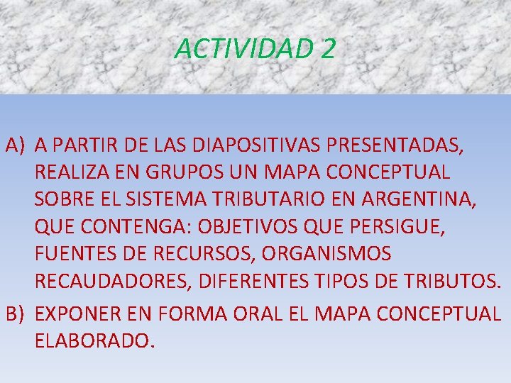 ACTIVIDAD 2 A) A PARTIR DE LAS DIAPOSITIVAS PRESENTADAS, REALIZA EN GRUPOS UN MAPA