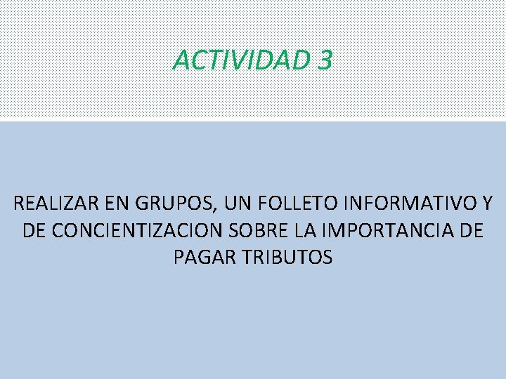 ACTIVIDAD 3 REALIZAR EN GRUPOS, UN FOLLETO INFORMATIVO Y DE CONCIENTIZACION SOBRE LA IMPORTANCIA