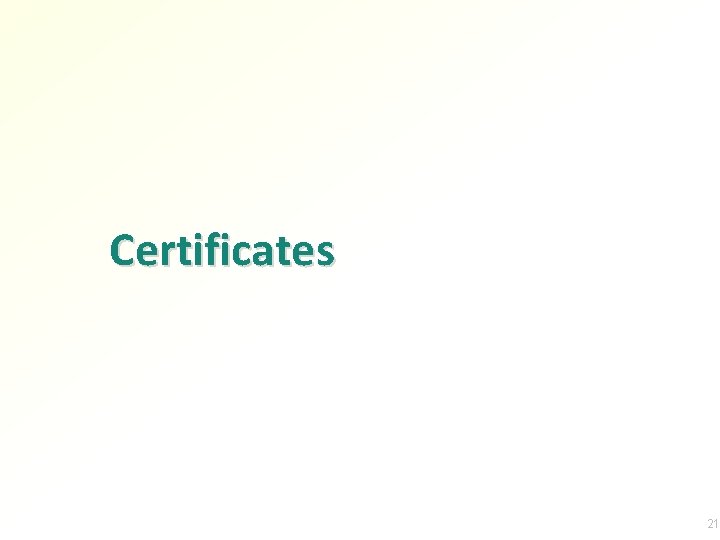 Certificates 21 