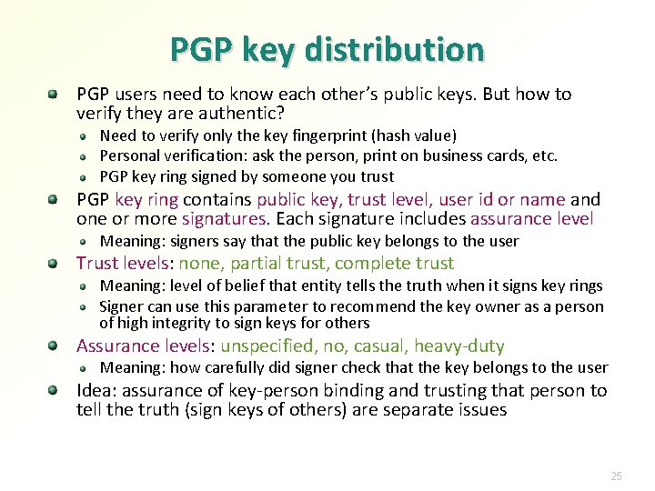 PGP key distribution PGP users need to know each other’s public keys. But how