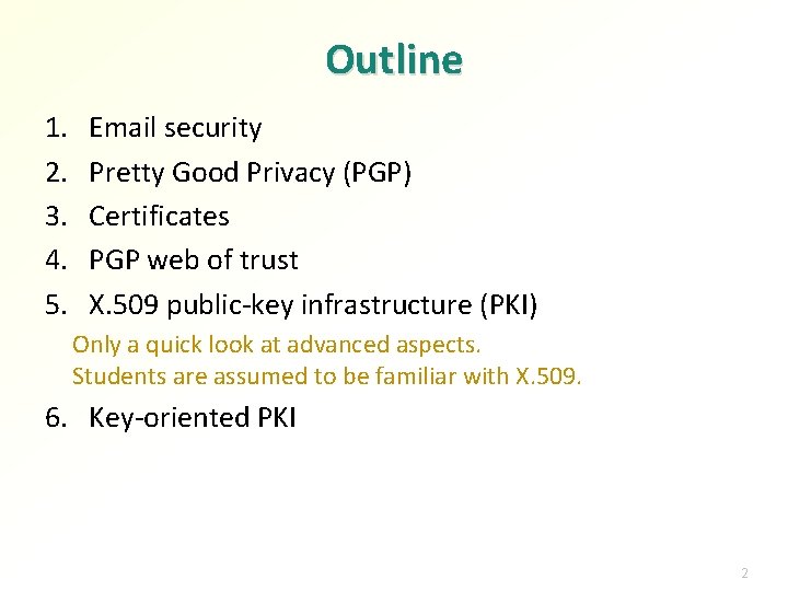 Outline 1. 2. 3. 4. 5. Email security Pretty Good Privacy (PGP) Certificates PGP