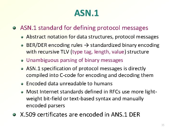 ASN. 1 standard for defining protocol messages Abstract notation for data structures, protocol messages