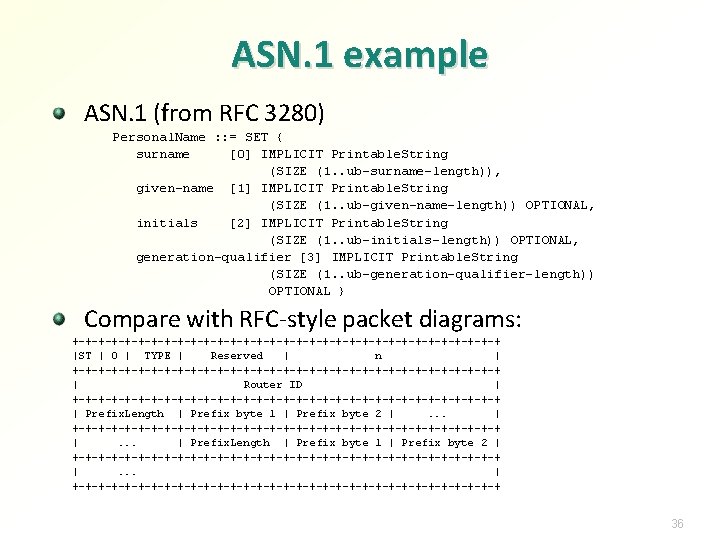 ASN. 1 example ASN. 1 (from RFC 3280) Personal. Name : : = SET