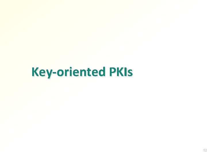 Key-oriented PKIs 52 