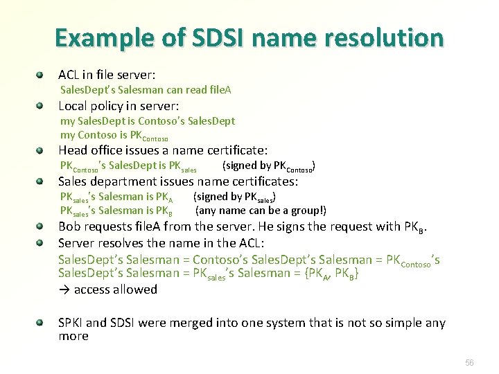 Example of SDSI name resolution ACL in file server: Sales. Dept’s Salesman can read