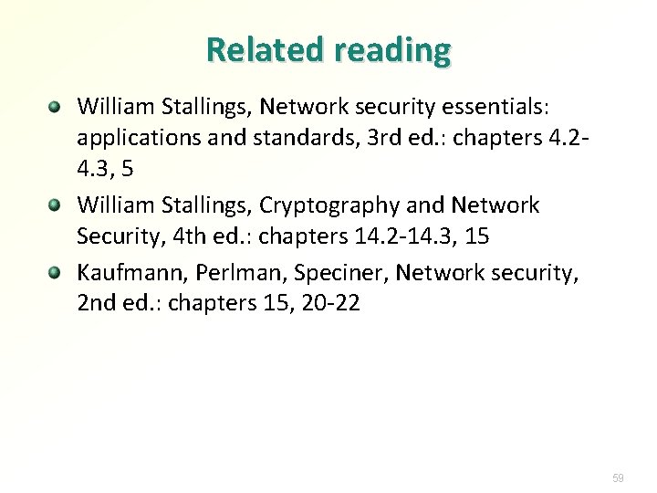 Related reading William Stallings, Network security essentials: applications and standards, 3 rd ed. :