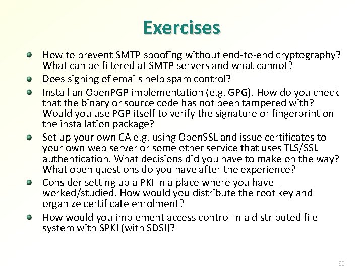 Exercises How to prevent SMTP spoofing without end-to-end cryptography? What can be filtered at