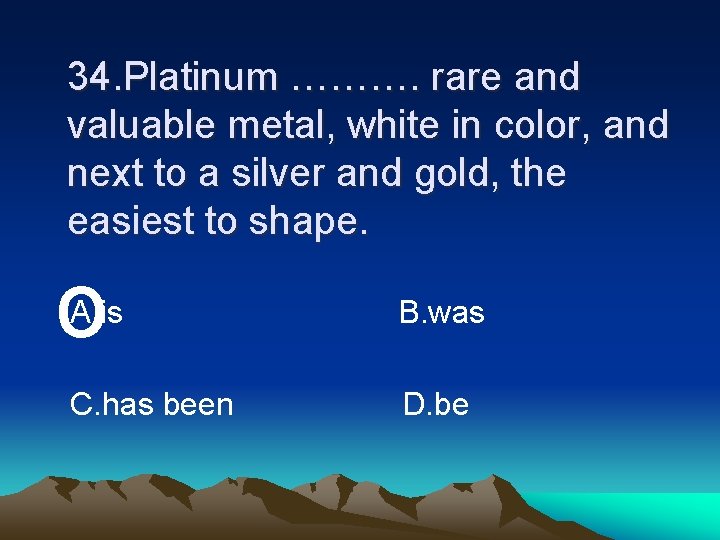 34. Platinum ………. rare and valuable metal, white in color, and next to a