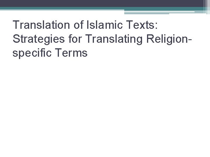 Translation of Islamic Texts: Strategies for Translating Religionspecific Terms 