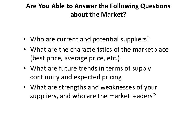 Are You Able to Answer the Following Questions about the Market? • Who are Are You Able to Answer the Following Questions about the Market? • Who are