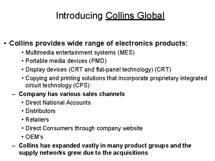 Introducing Collins Global • Collins provides wide range of electronics products: • Multimedia entertainment Introducing Collins Global • Collins provides wide range of electronics products: • Multimedia entertainment