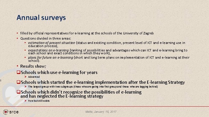 Annual surveys • filled by official representatives for e-learning at the schools of the