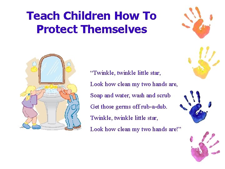 Teach Children How To Protect Themselves “Twinkle, twinkle little star, Look how clean my