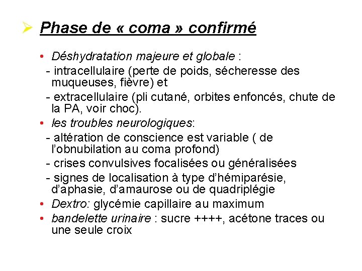 Ø Phase de « coma » confirmé • Déshydratation majeure et globale : -