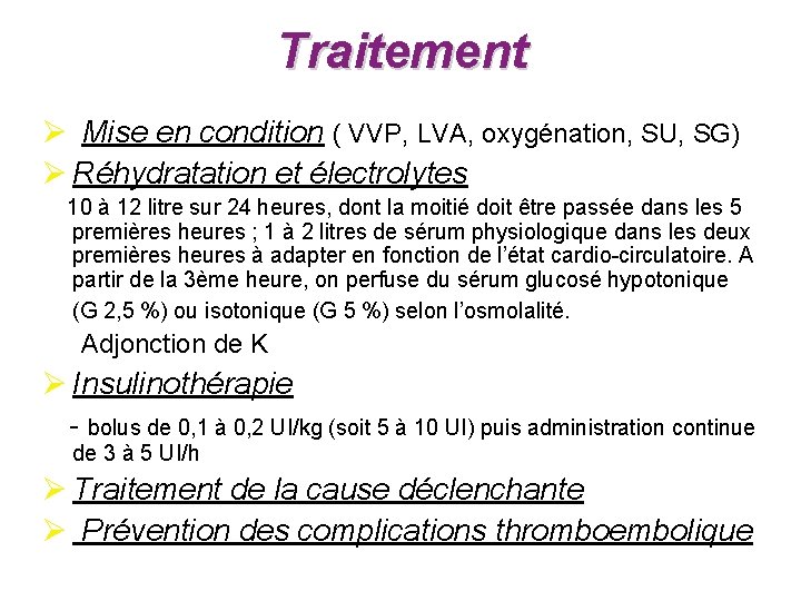 Traitement Ø Mise en condition ( VVP, LVA, oxygénation, SU, SG) Ø Réhydratation et