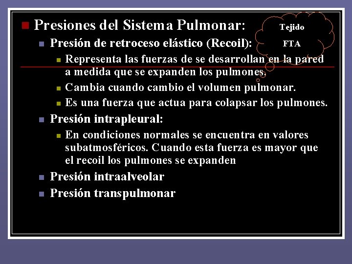 n Presiones del Sistema Pulmonar: n Presión de retroceso elástico (Recoil): n n n n Presiones del Sistema Pulmonar: n Presión de retroceso elástico (Recoil): n n n