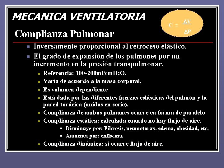 MECANICA VENTILATORIA Complianza Pulmonar n n C DV DP Inversamente proporcional al retroceso elástico. MECANICA VENTILATORIA Complianza Pulmonar n n C DV DP Inversamente proporcional al retroceso elástico.