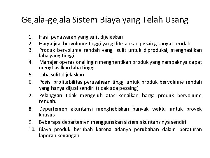 Gejala-gejala Sistem Biaya yang Telah Usang 1. 2. 3. Hasil penawaran yang sulit dijelaskan