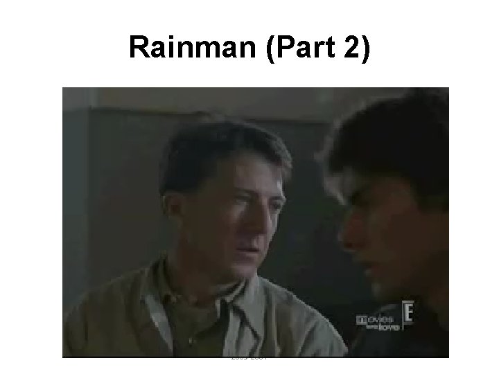 Rainman (Part 2) 2003 -2004 