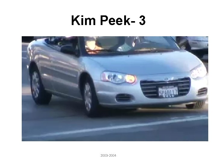 Kim Peek- 3 2003 -2004 