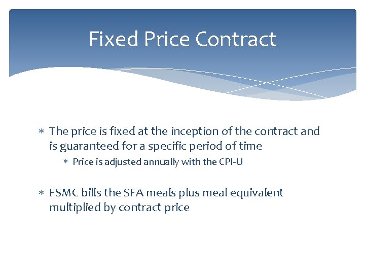 Fixed Price Contract The price is fixed at the inception of the contract and