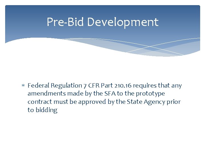 Pre-Bid Development Federal Regulation 7 CFR Part 210. 16 requires that any amendments made
