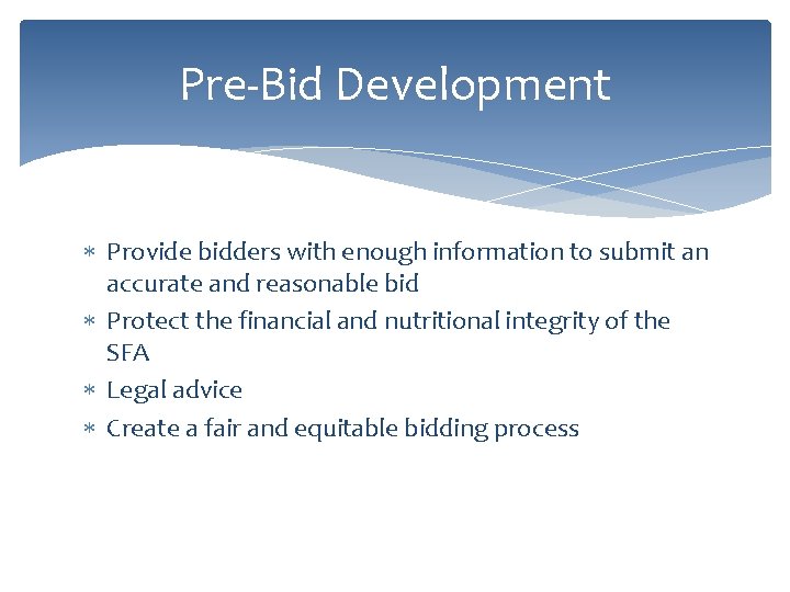 Pre-Bid Development Provide bidders with enough information to submit an accurate and reasonable bid