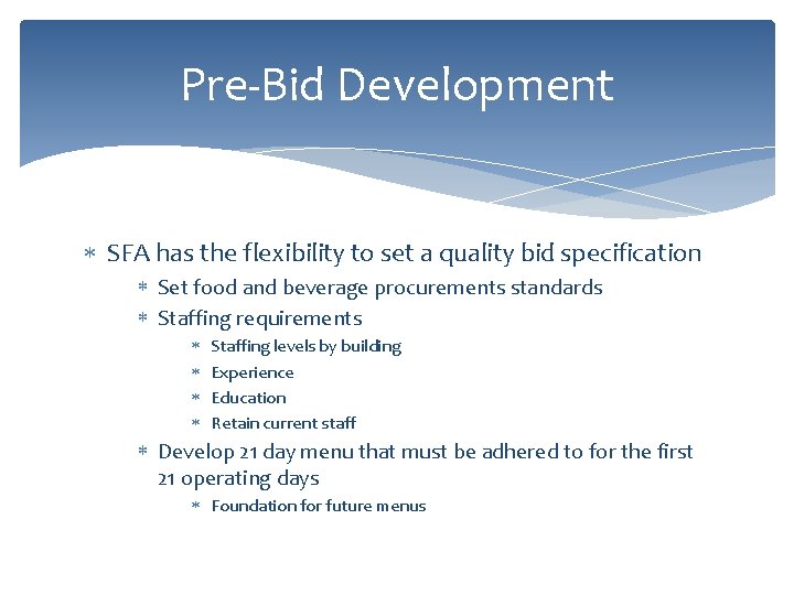 Pre-Bid Development SFA has the flexibility to set a quality bid specification Set food