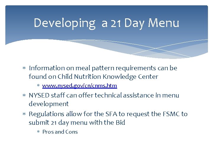 Developing a 21 Day Menu Information on meal pattern requirements can be found on
